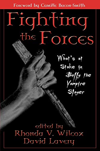 Stock image for Fighting the Forces: What's at Stake in Buffy the Vampire Slayer for sale by SGS Trading Inc