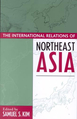 9780742516946: The International Relations of Northeast Asia (Asia in World Politics)