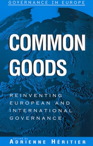 9780742517004: Common Goods: Reinventing European Integration Governance (Governance in Europe Series)