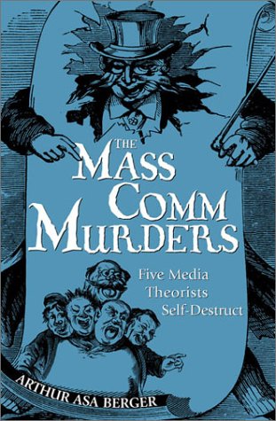 Mass Comm Murders, The: Five Media Theorists Self-destruct