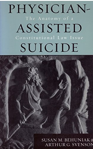Stock image for Physician-Assisted Suicide : The Anatomy of a Constitutional Law Issue for sale by Works on Paper