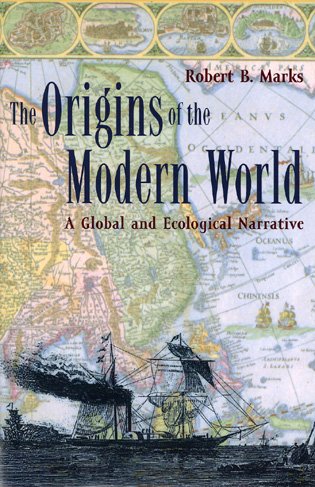 The Origins of the Modern World: A Global and Ecological Narrative - Robert B. Marks