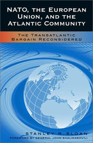 Imagen de archivo de NATO, the European Union, and the Atlantic Community: The Transatlantic Bargain Reconsidered a la venta por ThriftBooks-Dallas