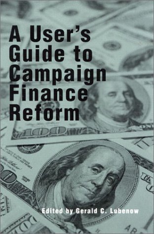 9780742517950: A User's Guide to Campaign Finance Reform (Modernity and Political Thought)