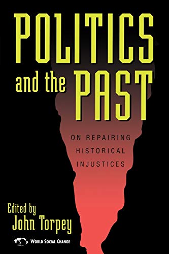 Imagen de archivo de Politics and the Past: On Repairing Historical Injustices (World Social Change) a la venta por Textbooks_Source