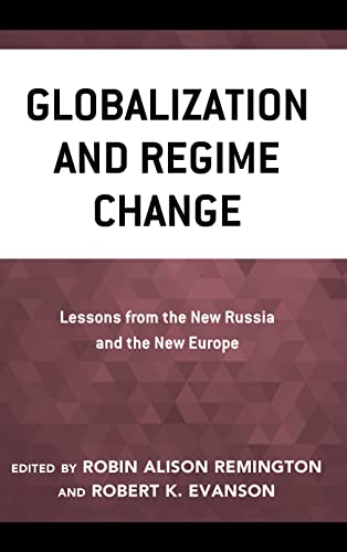 9780742518049: Globalization and Regime Change: Lessons from the New Russia and the New Europe