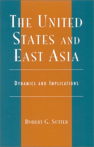 Beispielbild fr The United States and East Asia: Dynamics and Implications. zum Verkauf von Plurabelle Books Ltd