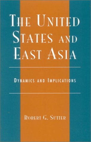 Imagen de archivo de The United States and East Asia: Dynamics and Implications a la venta por Bookmonger.Ltd