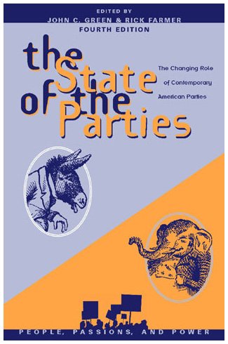 9780742518216: The State of the Parties: The Changing Role of Contemporary American Parties (People, Passions, and Power: Social Movements, Interest Organizations, and the P)