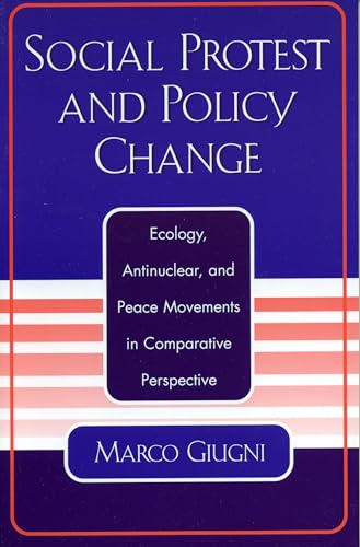 9780742518278: Social Protest and Policy Change: Ecology, Antinuclear, and Peace Movements in Comparative Perspective