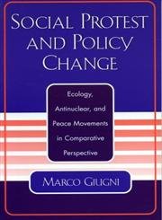 9780742518278: Social Protest and Policy Change: Ecology, Antinuclear, and Peace Movements in Comparative Perspective