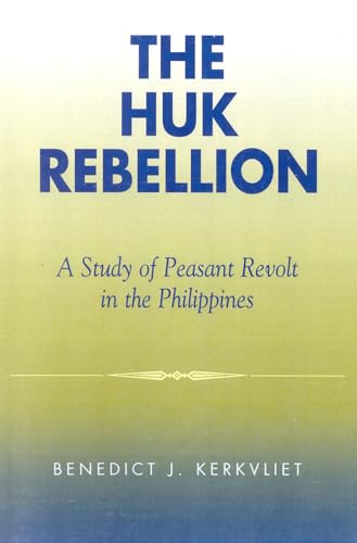 Stock image for The Huk Rebellion: A Study of Peasant Revolt in the Philippines for sale by THE SAINT BOOKSTORE