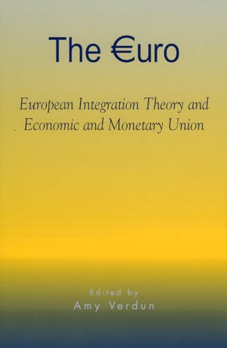 The Euro European Integration Theory and Economic and Monetary Union (Governance in Europe).