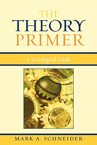 Beispielbild fr The Theory Primer : A Sociological Guide zum Verkauf von Better World Books