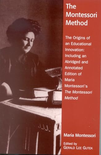 Stock image for The Montessori Method: The Origins of an Educational Innovation: Including an Abridged and Annotated Edition of Maria Montessori's The Montes for sale by ThriftBooks-Dallas