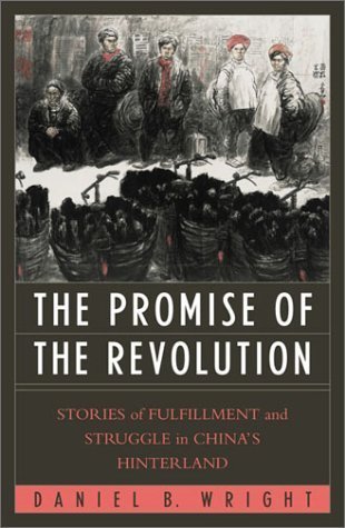 Beispielbild fr The Promise of the Revolution: Stories of Fulfillment and Struggle in China's Hinterland zum Verkauf von ThriftBooks-Dallas