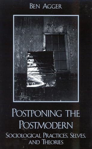 Stock image for Postponing the Postmodern: Sociological Practices, Selves, and Theories for sale by Bookmans