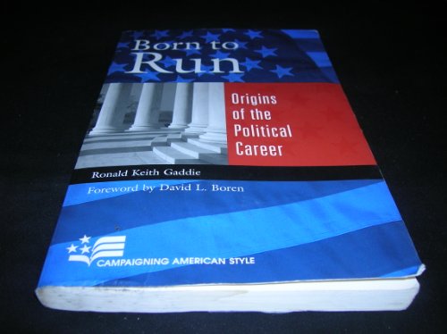 Born to Run: Origins of the Political Career (Campaigning American Style) - Gaddie, Ronald Keith