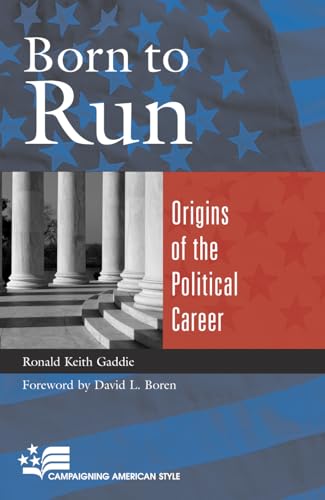 Stock image for Born to Run: Origins of the Political Career (Campaigning American Style) for sale by Works on Paper
