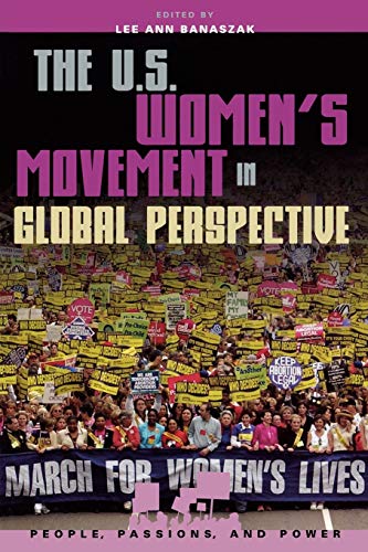Stock image for The U.S. Women's Movement in Global Perspective (People, Passions, and Power: Social Movements, Interest Organizations, and the P) for sale by Ergodebooks