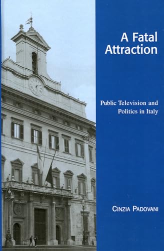 9780742519497: A Fatal Attraction: Public Television and Politics in Italy