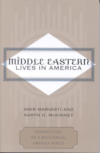 Middle Eastern Lives in America (Perspectives on a Multiracial America) (9780742519589) by Marvasti, Amir; McKinney, Karyn D.