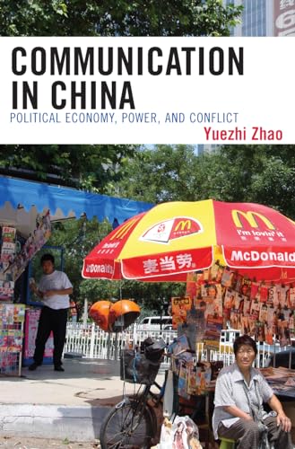 Beispielbild fr Communication in China : Political Economy, Power, and Conflict zum Verkauf von Better World Books