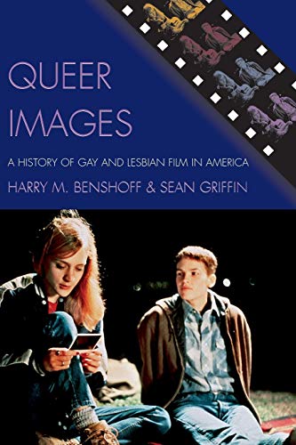 9780742519725: Queer Images: A History of Gay and Lesbian Film in America (Genre and Beyond: A Film Studies Series)