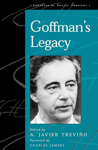 Beispielbild fr Goffman's Legacy (Legacies of Social Thought Series) zum Verkauf von Redux Books
