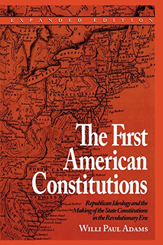 Beispielbild fr The First American Constitutions: Republican Ideology and the Making of the State Constitutions in the Revolutionary Era zum Verkauf von HPB-Red