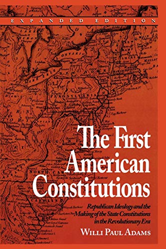 Imagen de archivo de The First American Constitutions: Republican Ideology and the Making of the State Constitutions in the Revolutionary Era a la venta por HPB-Red