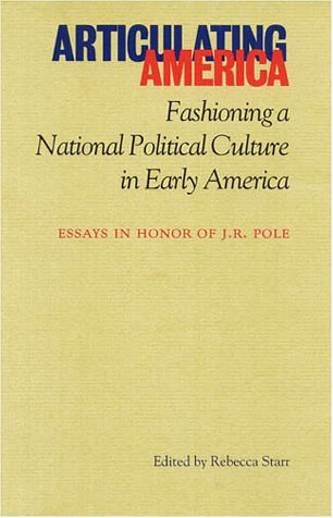 Stock image for Articulating America: Fashioning a National Political Culture for sale by Montana Book Company