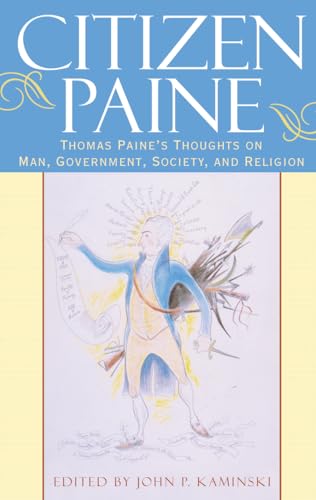 Stock image for Citizen Paine: Thomas Paine's Thoughts on Man, Government, Society, and Religion for sale by Wonder Book
