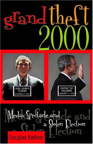 Stock image for Grand Theft 2000: Media Spectacle and a Stolen Election for sale by Presidential Book Shop or James Carroll