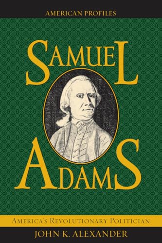 Beispielbild fr Samuel Adams : America's Revolutionary Politician zum Verkauf von Better World Books