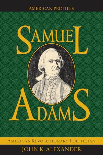 9780742521155: Samuel Adams: America's Revolutionary Politician (American Profiles)