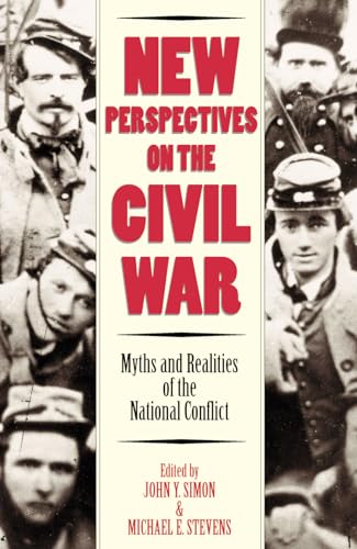 Imagen de archivo de New Perspectives on the Civil War : Myths and Realities of the National Conflict a la venta por Better World Books