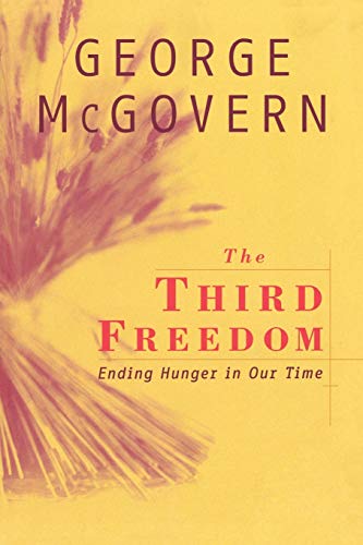 Stock image for THE THIRD FREEDOM. Ending Hunger in Our Time. for sale by Alkahest Books