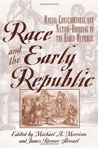 Imagen de archivo de Race and the Early Republic: Racial Consciousness and Nation-Building in the Early Republic a la venta por Ergodebooks
