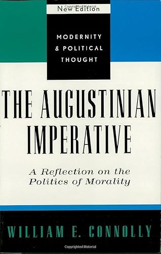 The Augustinian Imperative: A Reflection on the Politics of Morality (Modernity and Political Thought) (9780742521469) by Connolly, William E.