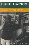 Fred Harris: His Journey from Liberalism to Populism (9780742521629) by Lowitt, Richard
