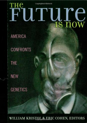 9780742521964: The Future Is Now: America Confronts the New Genetics