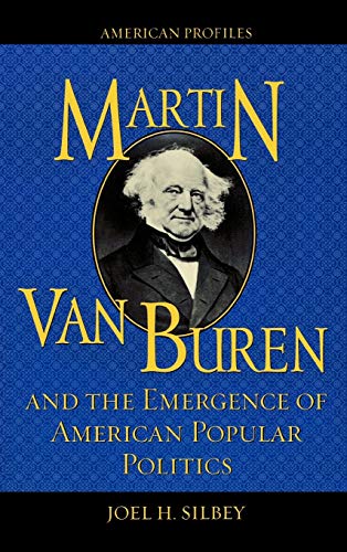 Imagen de archivo de Martin Van Buren and the Emergence of American Popular Politics (American Profiles) a la venta por BooksRun