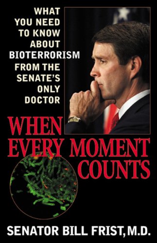 Imagen de archivo de When Every Moment Counts: What You Need to Know About Bioterrorism from the Senate's Only Doctor a la venta por HPB-Movies