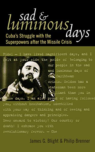 Stock image for Sad and Luminous Days: Cuba's Struggle with the Superpowers after the Missile Crisis for sale by HPB-Red