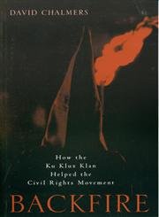 Backfire: How the Ku Klux Klan Helped the Civil Rights Movement (9780742523111) by Chalmers, David
