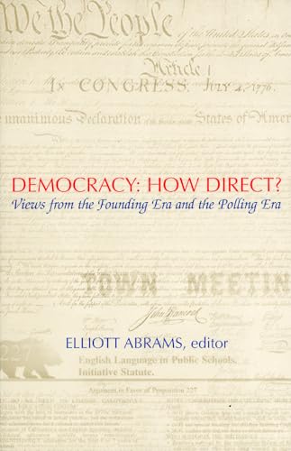 Imagen de archivo de DEMOCRACY: HOW DIRECT? : VIEWS FROM THE FOUNDING ERA AND THE POLLING ERA a la venta por Zane W. Gray, BOOKSELLERS
