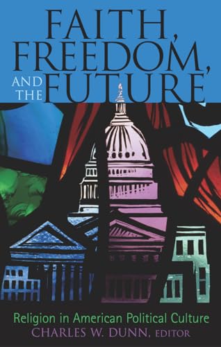 Beispielbild fr Faith, Freedom, and the Future: Religion in American Political Culture zum Verkauf von Robinson Street Books, IOBA