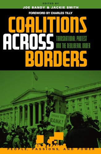9780742523975: Coalitions across Borders: Transnational Protest And The Neoliberal Order (People, Passions, and Power: Social Movements, Interest Organizations, and the P)