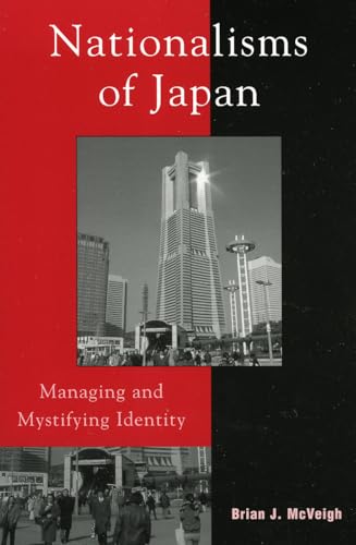 Stock image for Nationalisms of Japan: Managing and Mystifying Identity (Asia/Pacific/Perspectives) for sale by Michael Lyons